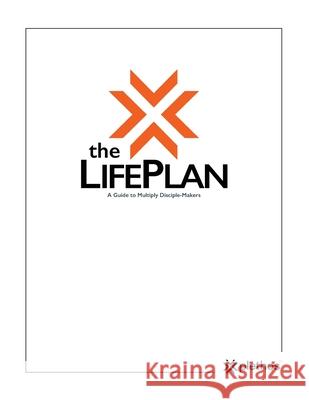 The Life Plan: A Guide to Multiply Disciple-Makers Plethos Global Absolutely Unprofessional 9780999783221 Family Church, Inc