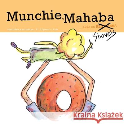 Munchie & Mahaba: take on kindness R. J. Dyson R. J. Dyson Richard J. Dyson 9780999783238 Absolutely Unprofessional