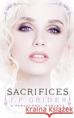 Sacrifices: (A Young Adult Paranormal Romance) Grider, J. P. 9780999783436 Fated Hearts Publishing