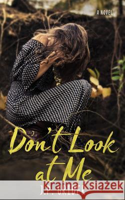 Don't Look at Me J. P. Grider 9780999783474 Fated Hearts Publishing