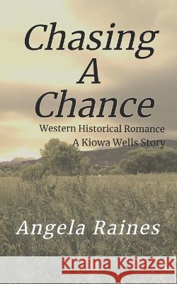 Chasing A Chance Angela Raines 9780999783900