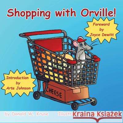 Shopping with Orville! Donald W. Kruse Joyce DeWitt Arte Johnson 9780999785409 Zaccheus Entertainment