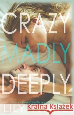 Crazy Madly Deeply Lily White 9780999787144 Lily White