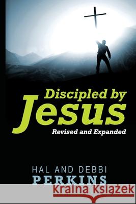 Discipled by Jesus Hal Perkins 9780999789513 Kingdom Change
