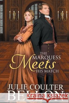 The Marquess Meets His Match Julie Coulter Bellon 9780999794647