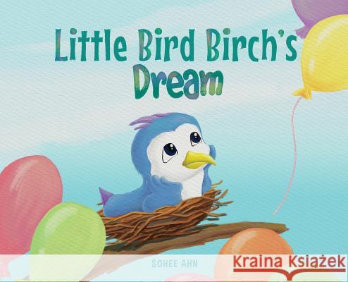 Little Bird Birch's Dream Sohee Ahn 9780999795613 S'More Books