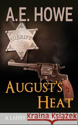 August's Heat A. E. Howe 9780999796825 A. E. Howe