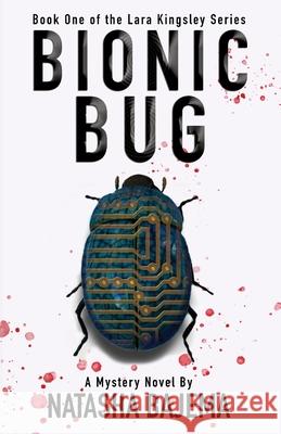 Bionic Bug: A Mystery Novel Natasha Bajema 9780999800119 Nuclear Spin Cycle Publishing