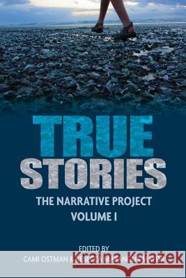 True Stories: The Narrative Project Volume I Ostman, Cami 9780999804803