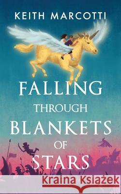 Falling Through Blankets of Stars Keith Marcotti   9780999806203 Stone Fox Press