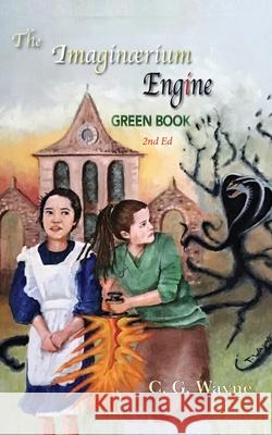 Imaginaerium Engine: Green Book C. G. Wayne Mary Wayne 9780999807071