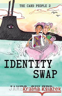 Identity Swap: The Card People 2 James Sulzer 9780999808948 James Sulzer Author