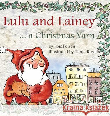 Lulu and Lainey ... a Christmas Yarn Lois Petren Tanja Russita 9780999809914 Lois Petren
