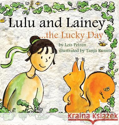 Lulu and Lainey ... the Lucky Day Lois Petren Tanja Russita 9780999809921 Lois Petren
