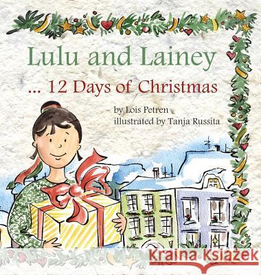 Lulu and Lainey ... 12 Days of Christmas Lois Petren Tanja Russita 9780999809952 Lois Petren