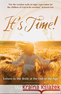 It's Time!: Letters to the Bride at the End of the Age Wayne Jacobsen 9780999810316
