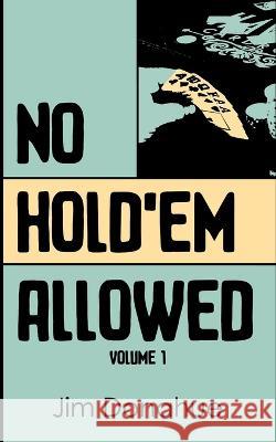 No Hold'em Allowed, Volume 1 Jim Donahue   9780999814543 Rungood Publishing