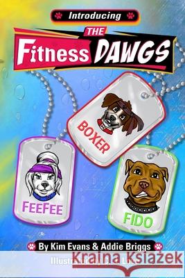 Introducing the FitnessDAWGS Briggs, Addie J. 9780999814604 Fitnessdawgs, LLC