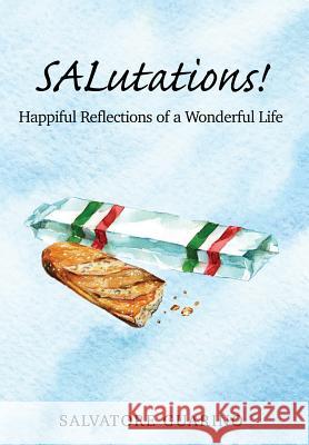 SALutations!: Happiful Reflections of a Wonderful Life Salvatore, Guarino 9780999818312