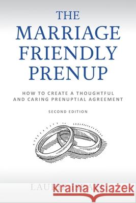 The Marriage-Friendly Prenup: Second Edition: How to Create a Thoughtful and Caring Prenuptial Agreement Laurie Israel 9780999828762 Integrity Registry Press, LLC