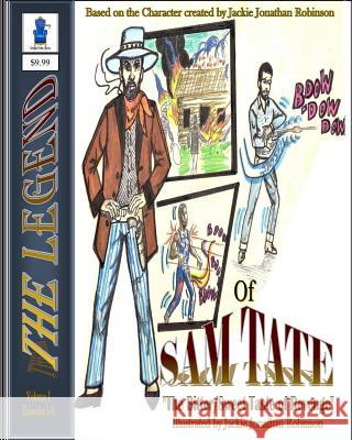 The Legend of SAM TATE: Bitter/Sweet Taste of Revenge Robinson, Jackie Jonathan 9780999831304 Tina Lovette Douglas L