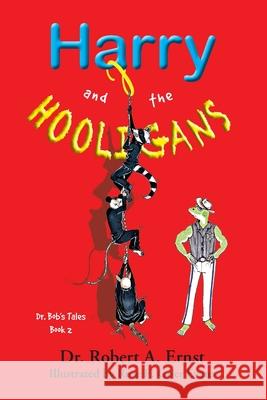 Harry and the Hooligans Robert A. Ernst Rose E. Grier Evans 9780999831830 Discoveries Publishing LLC