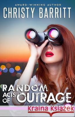 Random Acts of Outrage Christy Barritt 9780999834565