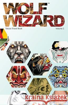 Wolf Wizard: Tattoo Travel Book Jason A. Freeman 9780999838921 Wolf Wizard Press