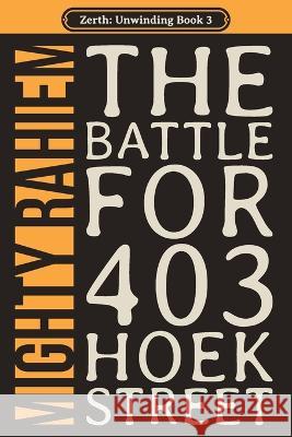 The Battle for 403 Hoek Street Mighty Rahiem 9780999839836 Zerth Books