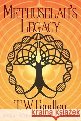 Methuselah's Legacy T. W. Fendley 9780999843451 Soul Song Press, LLC