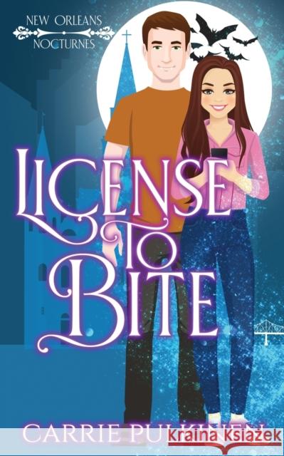 License to Bite: A Paranormal Romantic Comedy Carrie Pulkinen 9780999843680