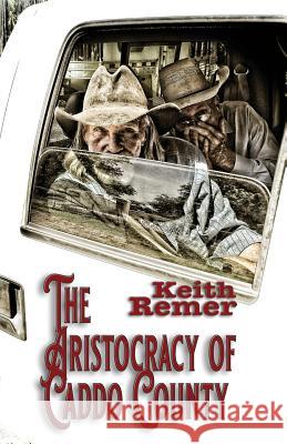 The Aristocracy of Caddo County Keith Remer   9780999853276