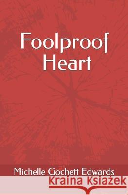 Foolproof Heart Michelle Gochett Edwards 9780999853429