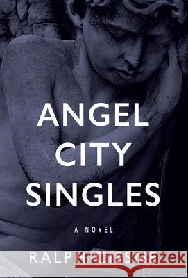 Angel City Singles Ralph Cissne 9780999853719 Morgan Road