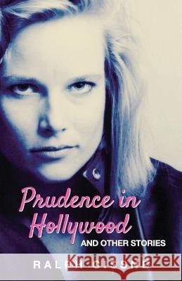 Prudence in Hollywood: And Other Stories Ralph Cissne 9780999853740 Morgan Road