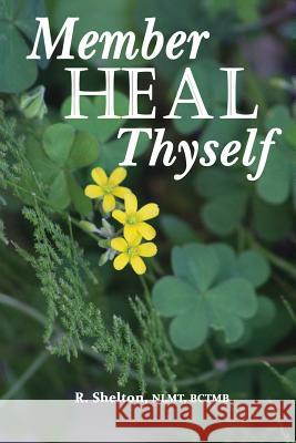 Member Heal Thyself R. Shelton Vallomay 9780999858608 Shelton Wellness Center, LLC