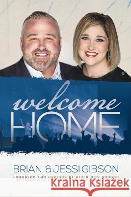 Welcome Home Brian Gibson Jessi Gibson 9780999864913