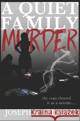 A Quiet Family Murder Joseph A. Tringali 9780999869819 Calkins Harbor Publishing