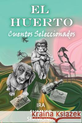 El Huerto: Cuentos Seleccionados Boryana Stambolieva Ira Sumner Simmonds 9780999872499 ISS Publishing