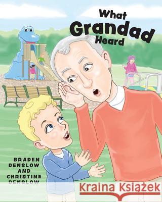 What Grandad Heard Braden Denslo Christine Denslow Tim Williams 9780999873601 Peepy Squeeky Publishing