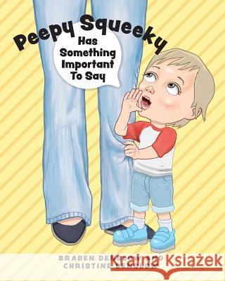 Peepy Squeeky Has Something Important To Say Denslow, Braden 9780999873632 Peepy Squeeky Publishing