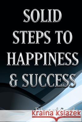 SOLID STEPS To HAPPINESS & SUCCESS: Think Right Do Right Be Right! Spade, Edward 9780999874509 Edward Spade