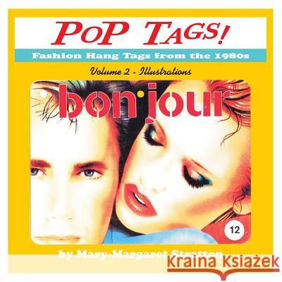 POP Tags Volume 2 - Illustrations: Fashion Hang Tags from the 1980s Stratton, Mary-Margaret (Anand Sahaja) 9780999874912