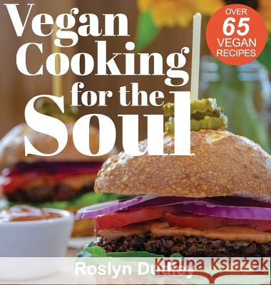 Vegan Cooking for the Soul Dudley a Roslyn 9780999875100 Roslyn Dudley