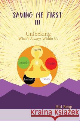 Saving Me First 3: Unlocking What's Always Within Us Hui Beop Julie Kim 9780999877104 Saving Me First