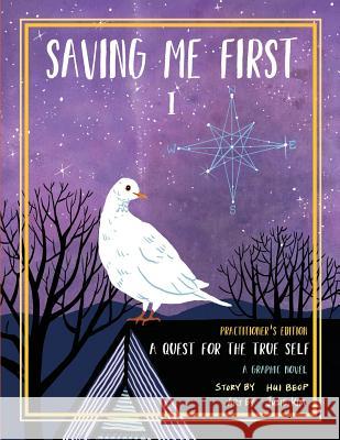 Saving Me First 1: A Quest For the True Self, Practitioner's Edition Beop, Hui 9780999877197 Saving Me First