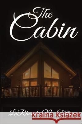 The Cabin Larhonda N. Felton 9780999884287 Larhonda N Felton