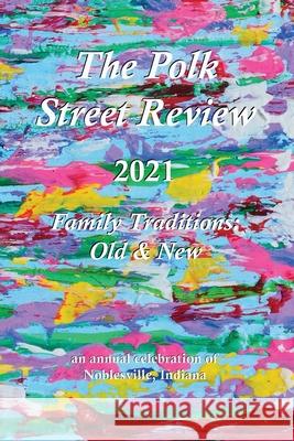 The Polk Street Review 2021 edition Alys Caviness-Gober, Sarah E Morin 9780999885864 Community Education Arts Press