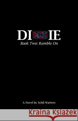 The Dixie Series: Book Two: Ramble on Sybil Watters Erinn Giblin 9780999888490 Scott Publishing Company