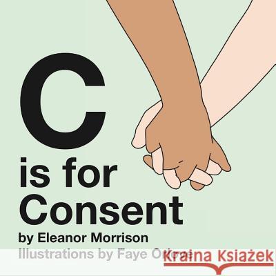 C is for Consent Eleanor Morrison Faye Orlove 9780999890806 Phonics with Finn